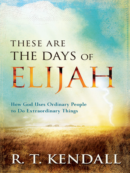 Title details for These Are the Days of Elijah by R. T. Kendall - Available